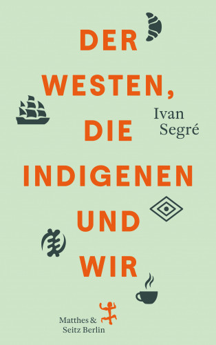 Ivan Segré: Der Westen, die Indigenen und wir