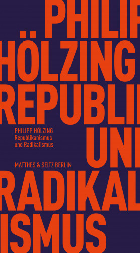 Philipp Hölzing: Republikanismus und Radikalismus