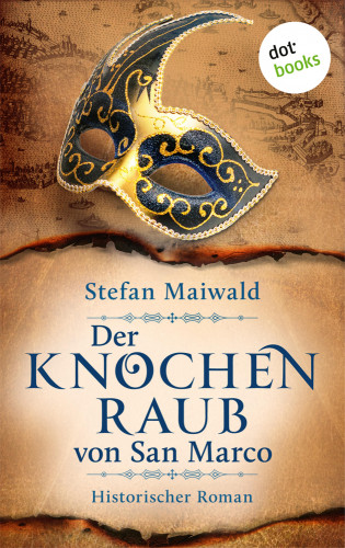 Stefan Maiwald: Der Knochenraub von San Marco