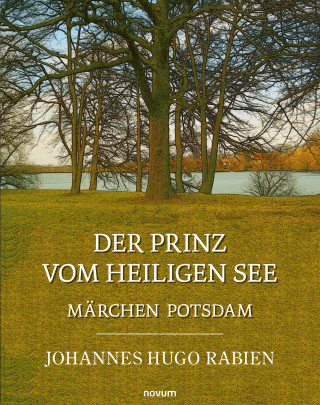 Johannes Hugo Rabien: Der Prinz vom Heiligen See