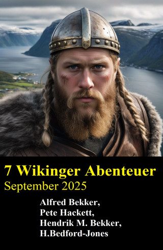 Alfred Bekker, Pete Hackett, Hendrik M. Bekker: 7 Wikinger Abenteuer September 2025
