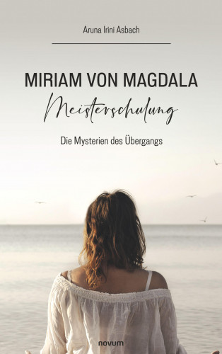 Aruna Irini Asbach: Miriam von Magdala Meisterschulung