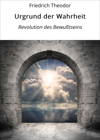 Friedrich Theodor: Urgrund der Wahrheit