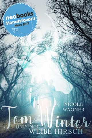 Nicole Wagner: Tom Winter und der weiße Hirsch