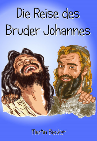 Martin Becker: Die Reise des Bruder Johannes