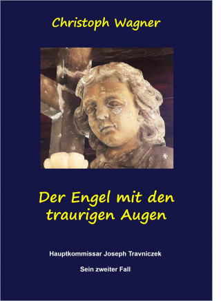 Christoph Wagner: Der Engel mit den traurigen Augen
