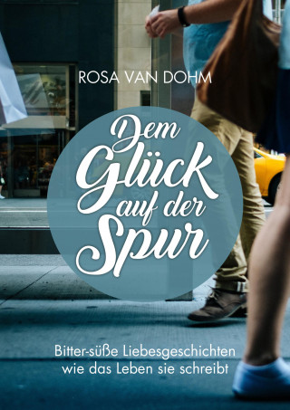Rosa van Dohm, Grafikdesign: Moritz Dunkel: Dem Glück auf der Spur