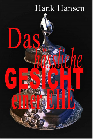 hank hansen: Das hässliche Gesicht einer Ehe