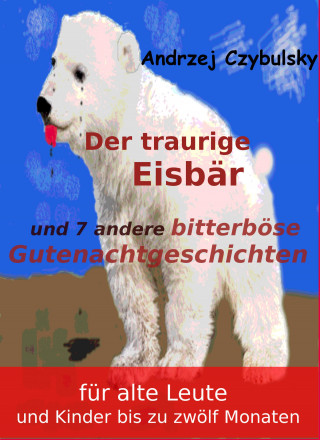 Andrzej Czybulsky: Der traurige Eisbär