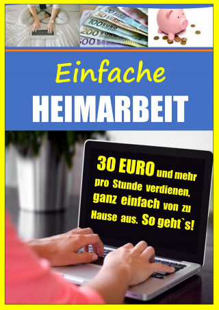 Christian Bongers: Einfache Heimarbeit - 30 EURO und mehr pro Stunde verdienen, ganz einfach von zu Hause aus.