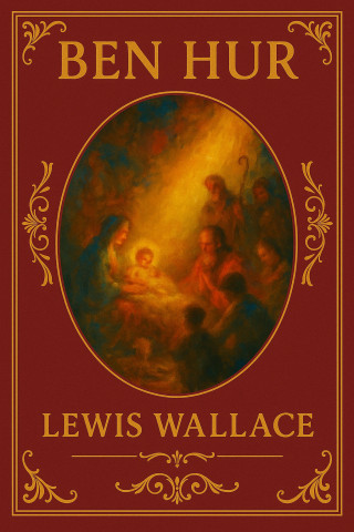 Lewis Wallace: Ben Hur