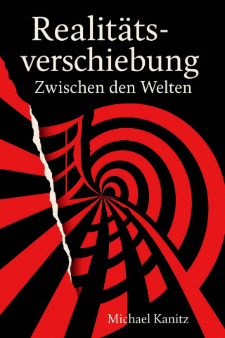 Michael Kanitz: Realitätsverschiebung Zwischen den Welten