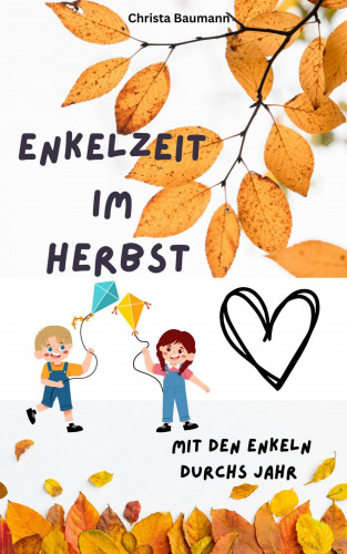 Christa Baumann: Enkelzeit im Herbst