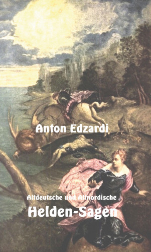Erik Schreiber: Altdeutsche und Altnordische Heldensagen