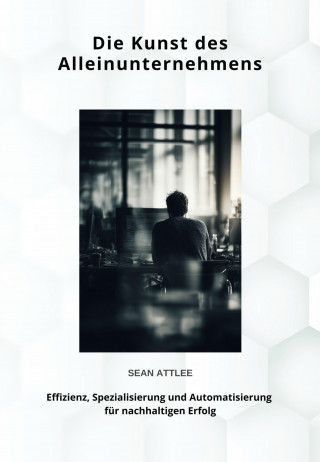 Sean Attlee: Die Kunst des Alleinunternehmens