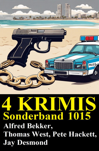 Alfred Bekker, Jay Desmond, Pete Hackett, Thomas West: 4 Krimis Sonderband 1015