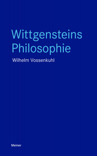 Wilhelm Vossenkuhl: Wittgensteins Philosophie