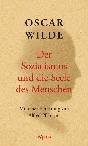 Oscar Wilde: Der Sozialismus und die Seele des Menschen