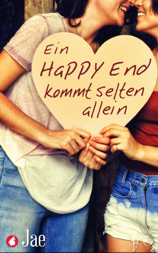 Jae: Ein Happy End kommt selten allein. Dreizehn romantische und erotische Kurzgeschichten