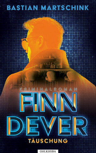 Bastian Martschink: Finn Dever: Täuschung