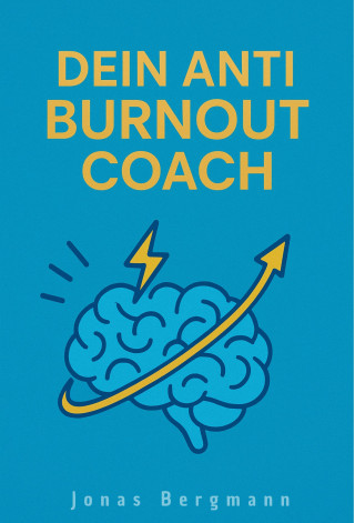Jonas Bergmann: Dein Anti Burnout Coach