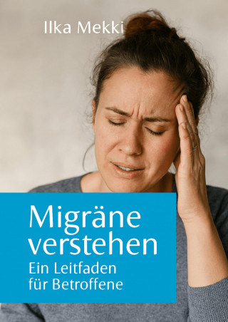 Ilka Mekki: Migräne verstehen