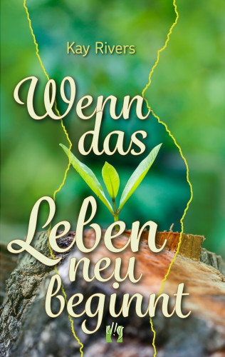 Kay Rivers: Wenn das Leben neu beginnt