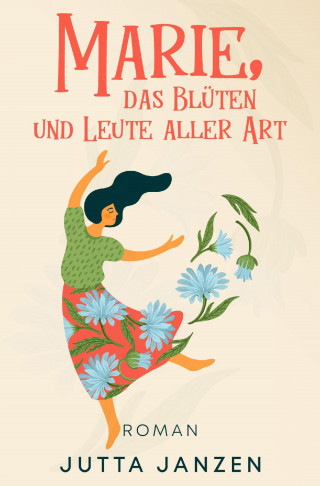 Jutta Janzen: Marie, das Blüten und Leute aller Art