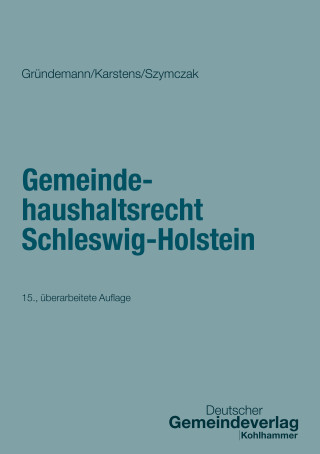 Julia Gründemann, Thorsten Karstens, Marian Szymczak: Gemeindehaushaltsrecht Schleswig-Holstein