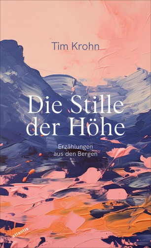 Tim Krohn: Die Stille der Höhe