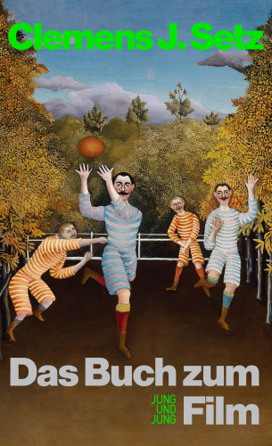 Clemens Setz: Das Buch zum Film