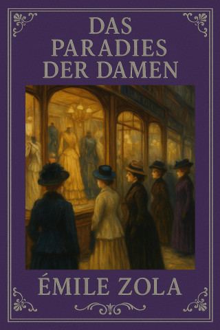Emile Zola: Das Paradies der Damen