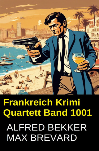 Alfred Bekker, Max Brevard: Frankreich Krimi Quartett Band 1001