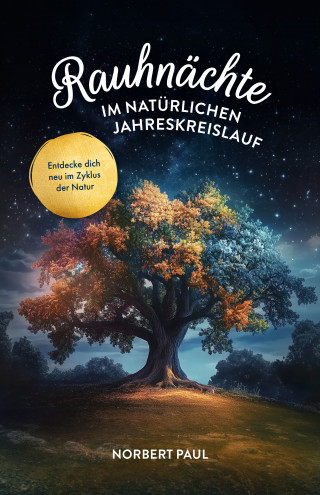 Norbert Paul: Rauhnächte im natürlichen Jahreskreis
