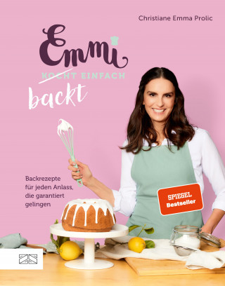 Christiane Emma Prolic: Emmi backt einfach (Emmi kocht einfach – das 1. Backbuch)