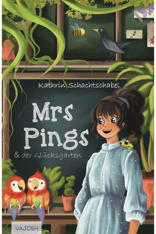Kathrin Schachtschabel: Mrs. Pings und der Glücksgarten