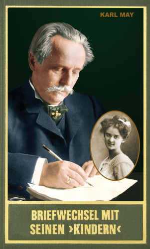 Karl May: Briefwechsel mit seinen Kindern. Zweiter Band 1910–1912