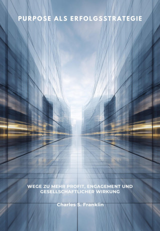 Charles S. Franklin: Purpose als Erfolgsstrategie