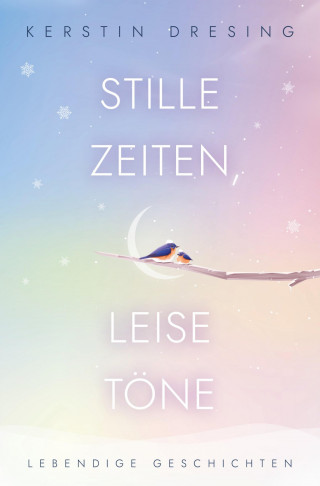 Kerstin Dresing: STILLE ZEITEN, LEISE TöNE