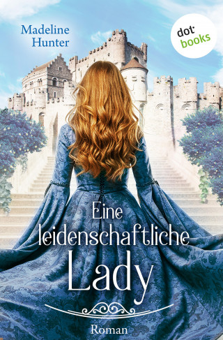 Madeline Hunter: Eine leidenschaftliche Lady