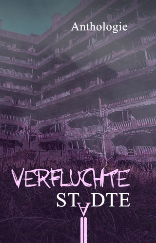 Anett Arnold, Christin Schäfer, Lea Baumgart, Tim Pollok, Daniel Spieker, Maria Grzeschista, Renée Engel, Marius Kuhle, Gabriel Maier, Johannes Kratzer, Juliane Schiesel, Jasmin Jülicher, Jenny Dotzauer, Şafak Sarıçiçek: Verfluchte Städte