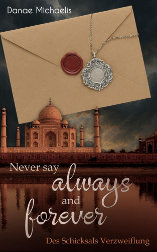 Danae Michaelis: Never say Always and Forever