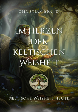 Christian Brand: Im Herzen der keltischen Weisheit