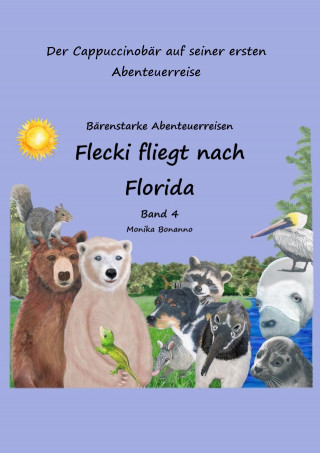 Monika Bonanno: Flecki fliegt nach Florida - Bilderbuch