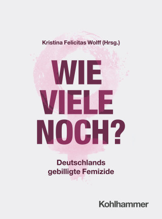 Kristina Felicitas Wolff: Wie viele noch?