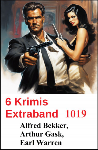 Alfred Bekker, Earl Warren, Arthur Gask: 6 Krimis Extraband 1019