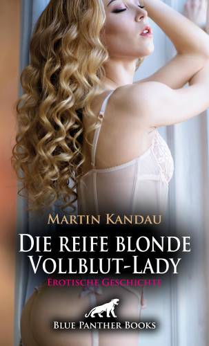Martin Kandau: Die reife blonde Vollblut-Lady | Erotische Geschichte
