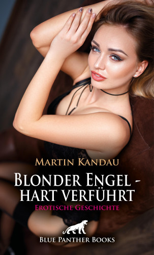Martin Kandau: Blonder Engel - hart verführt | Erotische Geschichte