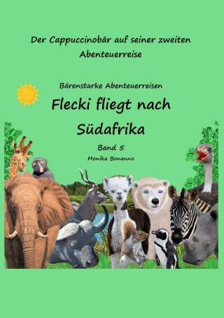 Monika Bonanno: Flecki fliegt nach Südafrika - Bilderbuch