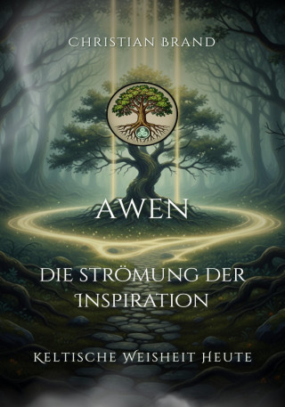 Christian Brand: AWEN: Die Strömung der Inspiration
